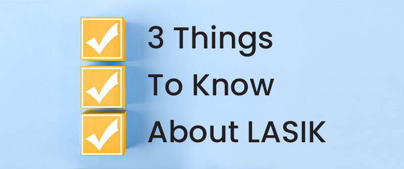 Is LASIK Safe? 3 Things You Need to Know